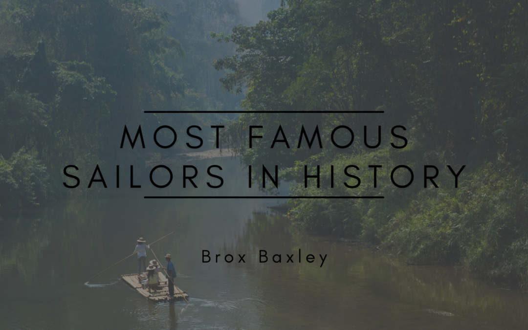 Brox Baxley Most Famous Sailors in History