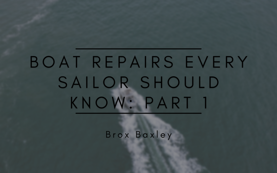 Brox Baxley Boat Repairs Every Sailor Should Know: Part 1