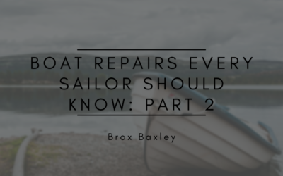 Boat Repairs Every Sailor Should Know: Part 2