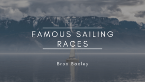 Brox Baxley Famous Sailing Races