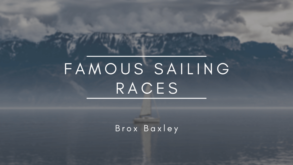 Famous Sailing Races Across the World Brox Baxley Travel & Boating