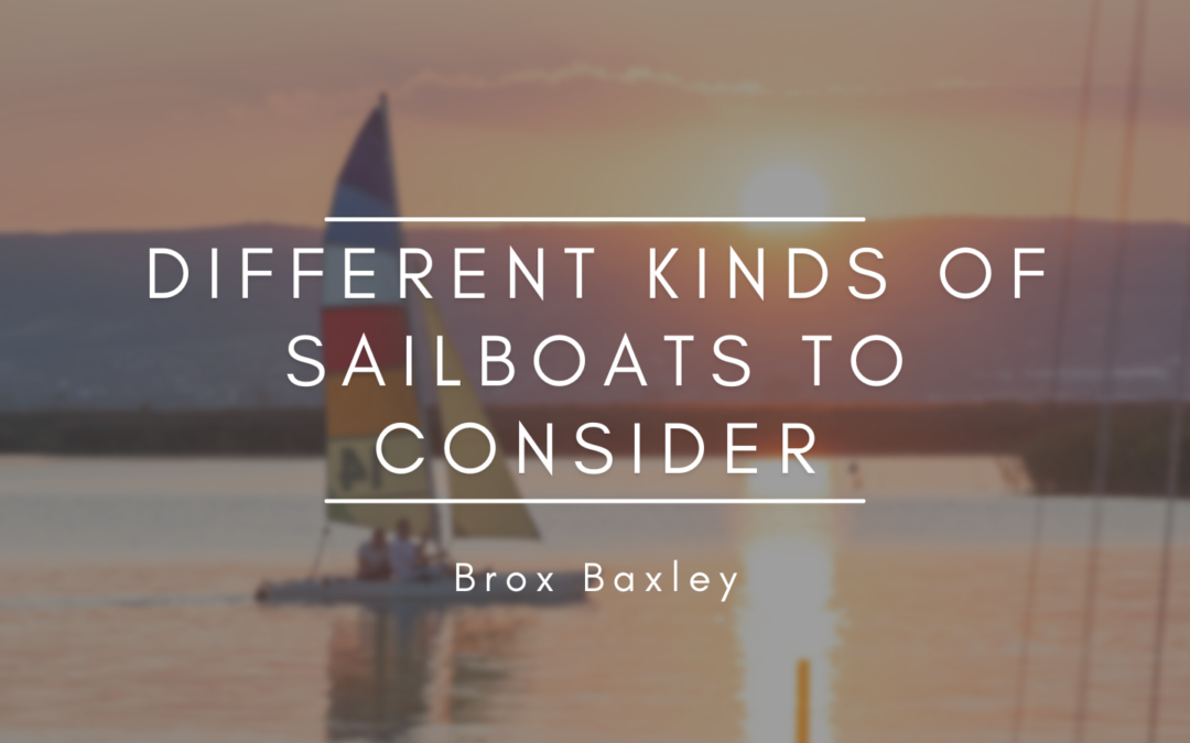 Different Kinds of Sailboats to Consider