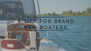 4 Tips For Brand New Boaters