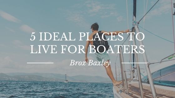 5 Ideal Places to Live for Boaters