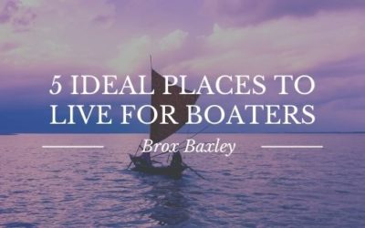 5 Ideal Places to Live for Boaters