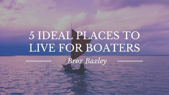 5 Ideal Places To Live For Boaters