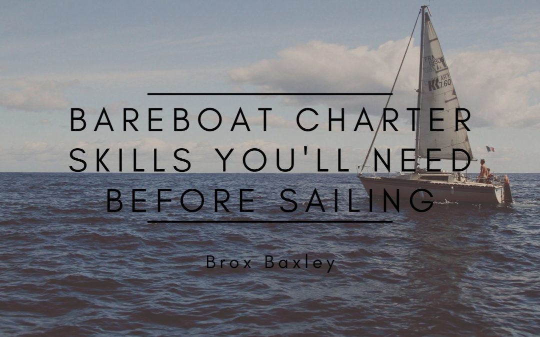 Bareboat Charter Skills You'll Need Before Sailing