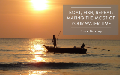 Boat, Fish, Repeat: Making the Most of Your Water Time