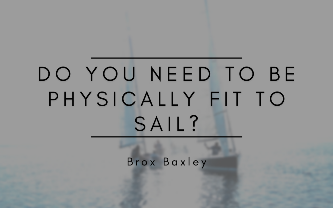 Do You Need to be Physically Fit to Sail?