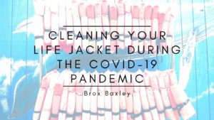 Cleaning Your Life Jacket During The Covid 19 Pandemic