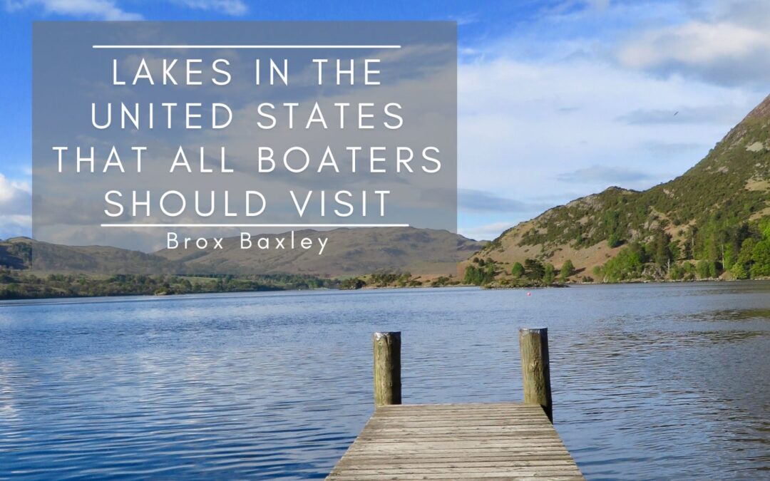 Lakes in the United States That All Boaters Should Visit