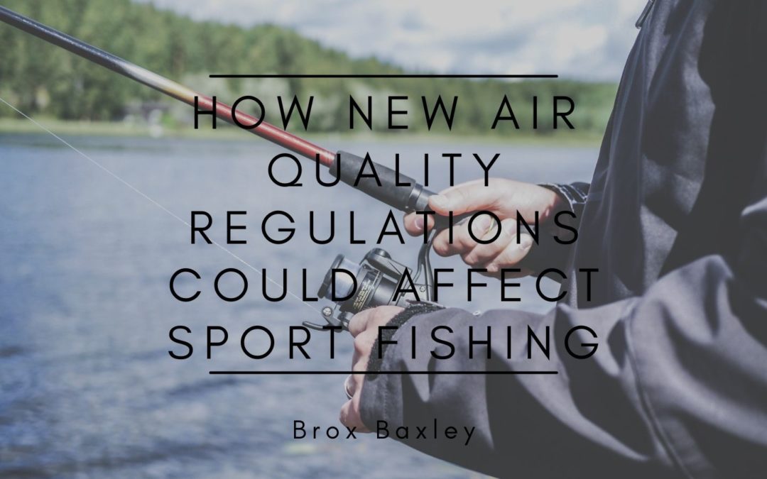How New Air Quality Regulations Could Affect Sport Fishing