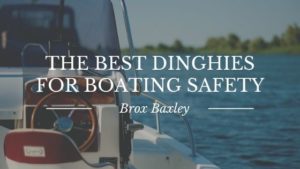 The Best Dinghies For Boating Safety
