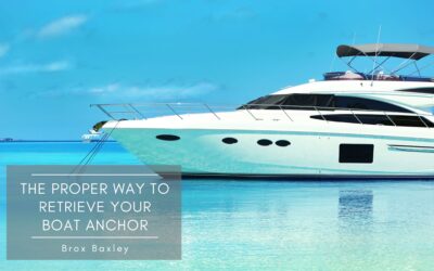 The Proper Way to Retrieve Your Boat Anchor